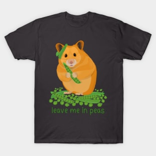 Hamster leave me in peas pun T-Shirt